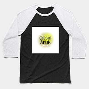 Gitsin Artık Baseball T-Shirt